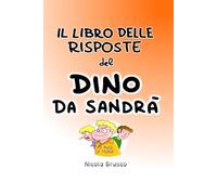 Il libro delle risposte del Dino da Sandrà