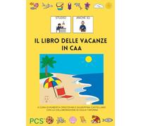 IL LIBRO DELLE VACANZE IN CAA: quaderno operativo per l'estate in comunicazione aumentativa e alternativa
