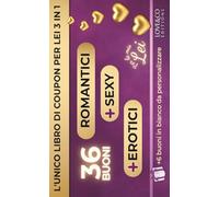 IL LIBRO DI COUPON PER LEI 3 IN 1 - ROMANTICI, SEXY & EROTICI (36 + 6 in bianco) | Idee romantiche, sexy ed erotiche · regalo per coppie · giochi di coppia · San Valentino, anniversario, matrimonio