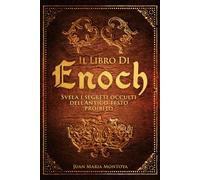 IL LIBRO DI ENOCH: Esplora i Misteri Celesti e svela i Segreti Occulti dell'Antico Testo Proibito. L'Apocrifo Bandito dalla Bibbia.