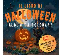 Il Libro Di Halloween Album da Colorare: Grandi Immagini da colorare per Bambini 3-10 Anni. Stimola Fantasia e Creatività con Zucche, Streghe e Mostri