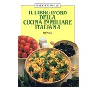 Il libro d'oro della cucina familiare italiana