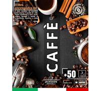 Il libro enciclopedico del Caffè: libro completo ed essenziale dove scoprire il mondo del caffè: ricette autentiche e varie, storia, origine, ... di preparazione, macchine e molto altro...