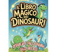 IL LIBRO MAGICO DEI DINOSAURI: Ritaglia e fai la Magia - Maxi Delux