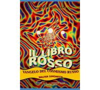 IL LIBRO ROSSO: Vangelo del cosmismo russo Attribuito a Walter Simonetti (ZIA ZONE IRREALI DI AUTONOMIA)