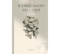 Il linguaggio dei corpi: Dove il corpo diventa poesia