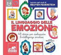 Il linguaggio delle emozioni. 48 storie per sviluppare l'intelligenza emotiva. Ediz. a colori