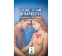 Il Linguaggio delle Ferite: Quando l'amore impossibile diventa maestro (Anime Prigioniere)