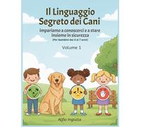 “Il Linguaggio Segreto dei Cani”: Impariamo a conoscerci e a stare insieme in sicurezza