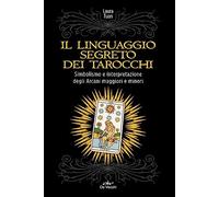 Il linguaggio segreto dei tarocchi (Astrologia e Divinazione)