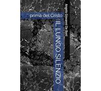IL LUNGO SILENZIO: prima del Cristo (Collana ADB)