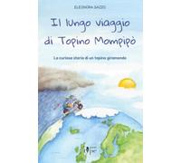 Il lungo viaggio di Topino Mompipò: La curiosa storia di un topino giramondo