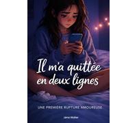Il m’a quittée en deux lignes Une première rupture: Un roman bouleversant sur la première rupture, le silence et la reconstruction