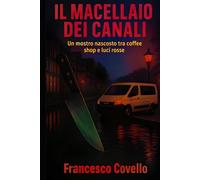 Il macellaio dei canali: Un mostro nascosto tra coffeshop e luci rosse
