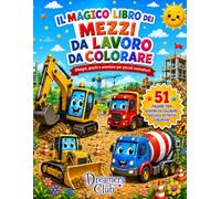 Il magico libro dei mezzi da lavoro da colorare: Disegni, giochi e avventure per piccoli costruttori!