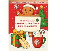 Il magico libro di natale per bambini: Storie e Disegni da Colorare