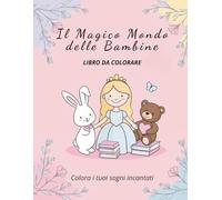 Il Magico Mondo delle Bambine: Libro da Colorare