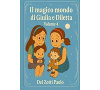 Il Magico Mondo di Giulia e Diletta Volume 4