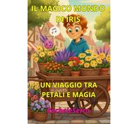 Il Magico Mondo di Iris: Un Viaggio tra Petali e Magia