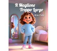 Il maglione troppo largo: Una storia sulla fiducia in sé e la vera bellezza (Io valgo così)