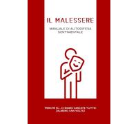 IL MALESSERE: MANUALE DI AUTODIFESA SENTIMENTALE - Perchè si... ci siamo cascate tutte! (almeno una volta)