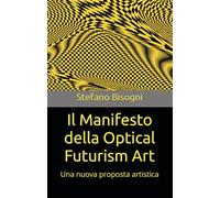 Il Manifesto della Optical Futurism Art: Una nuova proposta artistica