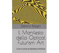 Il Manifesto della Optical Futurism Art: Una nuova proposta artistica