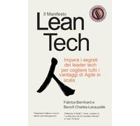 Il Manifesto Lean Tech: Impara i segreti dei leader tech per cogliere tutti i vantaggi di Agile in scala