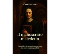 Il manoscritto maledetto: Un thriller di mistero in convento, tra suore e salmi proibiti
