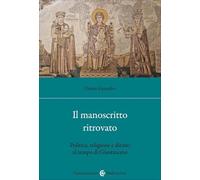 Il manoscritto ritrovato. Politica, religione e diritto al tempo di Giustiniano (Studi storici Carocci)