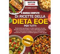 IL MANUALE COMPLETO DI RICETTE DELLA DIETA EOE PER TUTTI: Ricette attente agli allergeni e ai fattori scatenanti, con piani alimentari strutturati per ... digestiva in modo naturale
