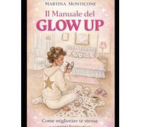 Il Manuale Definitivo del Glow up