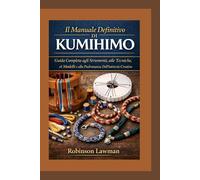 Il Manuale Definitivo di Kumihimo: Guida Completa agli Strumenti, alle Tecniche, ai Modelli e alla Padronanza Dell'intreccio Creativo