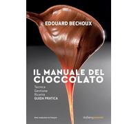 Il manuale del cioccolato. Tecnica, gestione, ricette. Guida pratica (Extra)