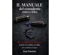 IL MANUALE DEL CONSULENTE CINICO E FELICE: Il sarcasmo vende. Anche la verità, a volte.