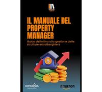 Il Manuale del Property Manager: Guida Definitiva alla gestione delle strutture extralberghiere