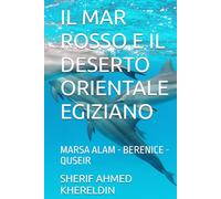 IL MAR ROSSO E IL DESERTO ORIENTALE EGIZIANO: MARSA ALAM - BERENICE - QUSEIR (LE GUIDE SK)