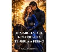 Il marchese che non riuscì a tenerla a freno (Le dame di Bellebourne)