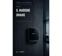 IL MARGINE UMANO: NAIS National Artificial Intelligence Service (Presenti - racconti contemporanei)
