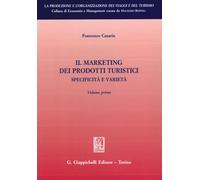 Il marketing dei prodotti turistici. Specificità e varietà vol. 1