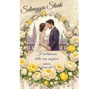 “Il matrimonio della mia migliore amica (e non solo)”: Un romanzo pieno di ironia, emozione e un pizzico di magia… con un tocco di glamour che non basta mai.