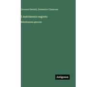 Il matrimonio segreto: Melodramma giocoso