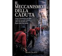 Il meccanismo della caduta: Come la Spedizione dei Mille trasformò successi limitati nella crisi decisiva del Regno delle Due Sicilie