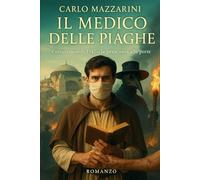 Il medico delle piaghe: Costantinopoli, 1347 - la peste nera alle porte
