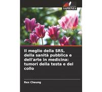 Il meglio della SRS, della sanità pubblica e dell'arte in medicina: tumori della testa e del collo