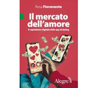 Il mercato dell'amore. Il capitalismo digitale delle app di dating (Tempi moderni)