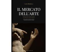 Il Mercato dell'arte: Profili giuridici, fiscali e operativi