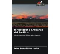 Il Mercosur e l'Alleanza del Pacifico: Il lontano processo di integrazione regionale