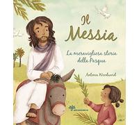 Il Messia. La meravigliosa storia della Pasqua