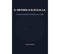 Il Metodo A.R.M.O.N.I.A.: La Legge dell'Attrazione raccontata come un viaggio